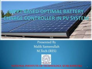 Presented By
Malik Sameeullah
M.Tech (RES)

NATIONAL INSTITUTE OF TECHNOLOGY, KURUKSHETRA

1

 