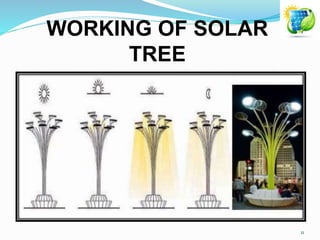WORKING OF SOLAR
TREE
11
 