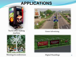 Tea & coffee making
machine
Green Advertising
16Digital HoardingsMeetings & conferences
APPLICATIONS
 