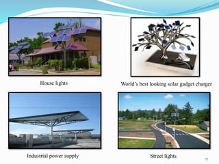 World’s best looking solar gadget chargerHouse lights
Industrial power supply Street lights 17
 
