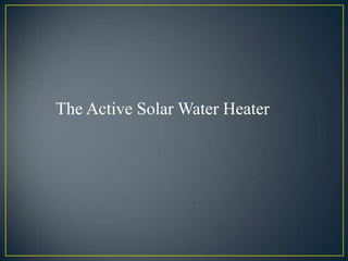 The Active Solar Water Heater
 