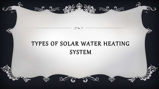 Solar water heater & solar water heating system | PPTX