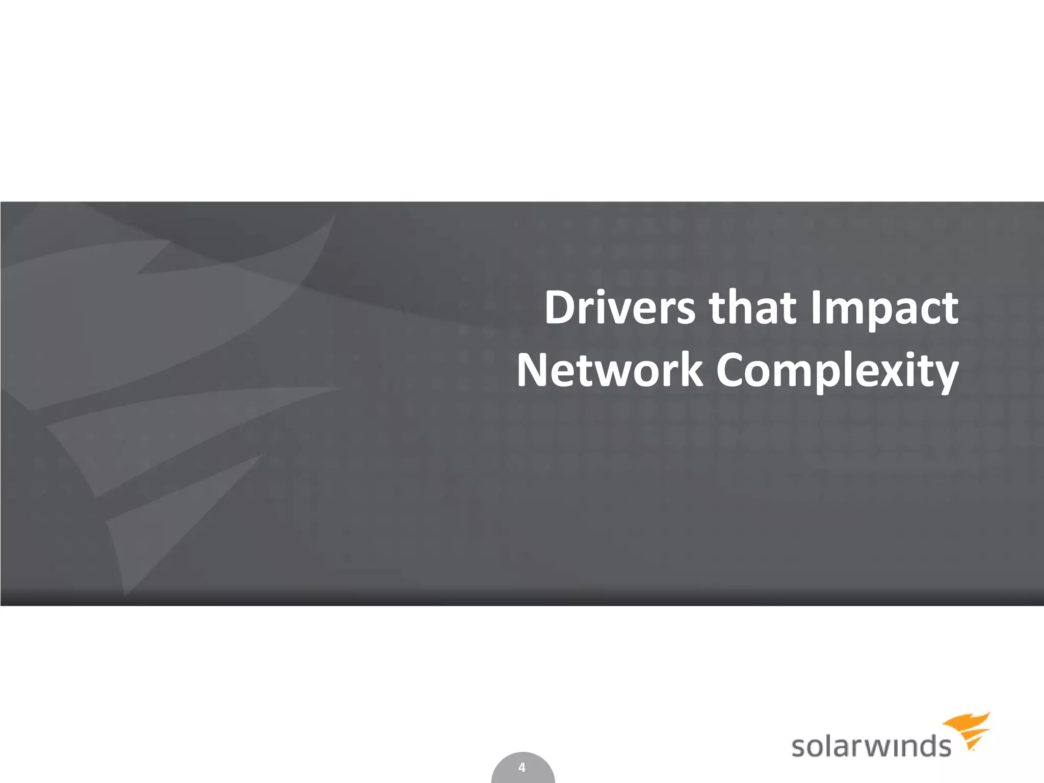 4
Drivers that Impact
Network Complexity
 