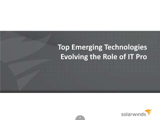 Top Emerging Technologies
Evolving the Role of IT Pro

4

 