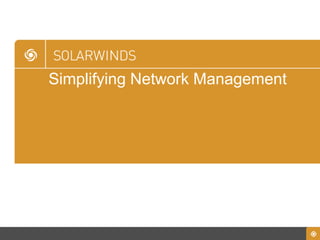 Simplifying Network Management
 