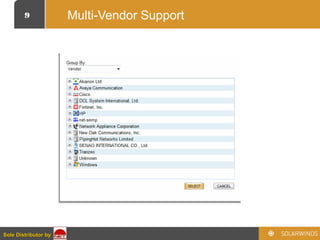 9
Sole Distributor bySole Distributor by
Multi-Vendor Support
 