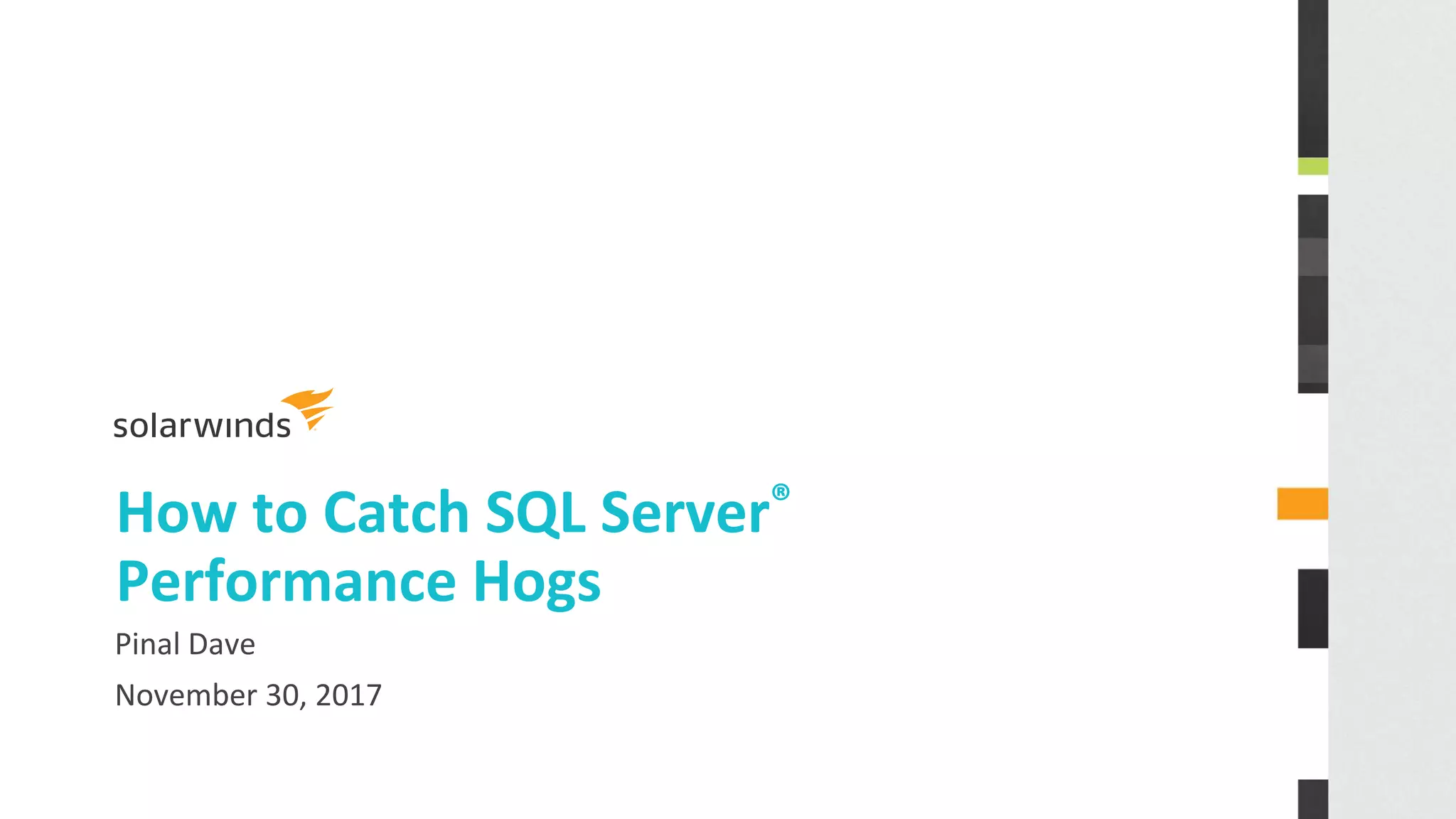 How to Catch SQL Server Performance Hogs - Webcast | PPT