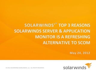 © 2012 SOLARWINDS WORLDWIDE, LLC. ALL RIGHTS RESERVED.
 