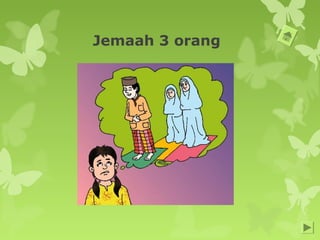 Jemaah 3 orang
 