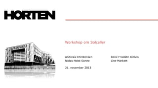 Workshop om Solceller

Andreas Christensen
Niclas Holst Sonne
21. november 2013

Rene Frisdahl Jensen
Line Markert

 