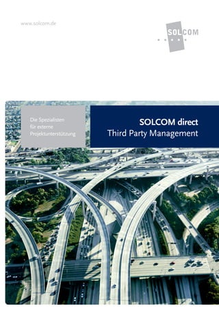 www.solcom.de




   Die Spezialisten
   für externe
                                   SOLCOM direct
   Projektunterstützung   Third Party Management
 