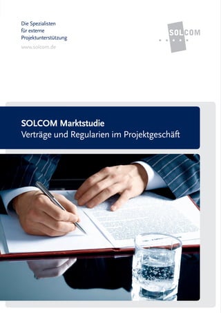 Die Spezialisten
für externe
Projektunterstützung
www.solcom.de




SOLCOM Marktstudie
Verträge und Regularien im Projektgeschäft
 