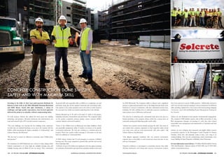 AUSTRALIAN NATIONAL CONSTRUCTION REVIEW100 VIC PROJECT FEATURE DHS - AFFORDABLE HOUSING 101VIC PROJECT FEATURE DHS - AFFORDABLE HOUSINGWWW.ANCR.COM.AU
CONCRETE CONSTRUCTION DONE SWIFTLY,
SAFELY AND WITH MAXIMUM SKILL
Investing in the skills of their team paid practical dividends for
Solcrete in their work on the DHs Affordable Housing Richmond
and DHS Altona. Faced with tight timeframes, a variety of
challenges and high quality expectations, their focused approach
delivered the projects on schedule, without compromising safety.
On both projects, Solcrete also utilised the latest green star building
technology and practices. Recycled formwork and reinforcement was
used, and concrete with a 20% recycled concrete component.
“The core challenge was meeting the key building works milestones
on both sites, in a limited timeframe, as set out in the contract with the
builder, whilst maintaining the highest standards of workmanship,” said
Solcrete Director, Paul Bassford.
“We also had to ensure we adhered to extremely strict OH&S policy
and practices.”
The timeframe for DHS Richmond was a short 16 weeks, during which
Solcrete constructed a six story high rise multiple housing unit, and
multiple housing units for Block D over six storeys. They constructed
all ground slabs and suspended slabs, in addition to completing a car and
pedestrian ramp, plus all the required formwork and steel-fixing works.
One spanner in the works program came in the form of rocks found in
the excavation site, which necessitated readjusting their work schedule.
Solcrete allocated up to 45 staff at the peak of works to the project,
including concreters, formworkers and steel-fixers. The company’s plant
on the project comprised concrete pumps, cranes, concrete kibbles,
concrete vibrators and trowel machines.
“Some of the OH&S issues at Richmond were tight deadlines, which
can potentially compromise safety if workers cut corners to hit specific
construction milestones. We were also working in a confined inner-city
location. There were weekly toolbox meetings of all workers on site that
had to be adhered to,” commented Paul.
At DHS Altona, Solcrete had 12 week program to construct a 6000m2
housing unit. The scope comprised a ground slab, and first and second
floor suspended slab.
A full crew of up to 25 workers was deployed to this site, again consisting
of concreters, formworkers and steel-fixers, and plant similar to that used
for DHS Richmond. The company’s ability to allocate such a significant
amount of plant and personnel is one of the things that puts them at the
forefront of concrete construction, with their substantial resource base,
including 120 staff, enabling them to undertake numerous simultaneous
major projects across Melbourne and beyond.
The other key to achieving such a substantial scope across two sites in a
limited timeframe is the company culture, which has a strong focus on
teamwork, training and delivering quality results safely.
“Solcrete has a positive can-do attitude amongst the staff. Also many of
our workers have extensive experience in their respective trades honed
over many years, and can work harmoniously with other trades,” said
Solcrete Director, Paul Bassford.
“Our diligent approach combined with our concrete construction
expertise gives us the ability to work around any issues that arise on site,
and stay on program.”
Solcrete’s workforce is encouraged to constantly increase their skills.
All their formwork, steel fixing and concrete construction workers
have been trained in current OH&S practices. Additionally, numerous
staff have recently received training at various institutions for different
skills including Applied First Aid courses, Electrical spotting, Rigging,
11m boom/ scissor lift and Building Project Management Training for
the foremen.
Solcrete are also dedicated to best practice environmental management.
The company’s EMS includes aspects such as Risk assessment of sites,
Risk management strategies, de-watering of work sites, dust control,
responsible waste management and minimisation of chemicals and fuels
stored on site.
Solcrete are now bringing their integrated and highly skilled concrete
construction expertise to the Mornington Centre Hospital for Hansen
Yuncken, where they will undertake works to link a new wing to an
existing building. They are also commencing onsite constructing a five
storey building for Spec Properties at Berkeley Street Doncaster.
FormoreinformationcontactSolcrete, 19 Nellbern Rd Moorabbin Victoria
3189, Paul Bassford – Director. phone 03 9555 0995, fax 03 9555 0945,
website www.solcrete.com.au
 