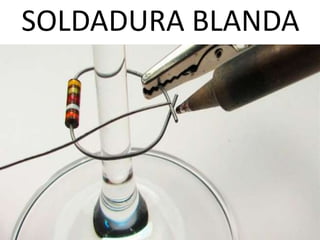 SOLDADURA BLANDA
 