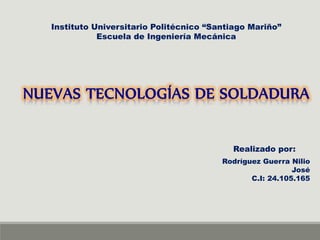 Instituto Universitario Politécnico “Santiago Mariño”
Escuela de Ingeniería Mecánica
Rodríguez Guerra Nilio
José
C.I: 24.105.165
Realizado por:
 