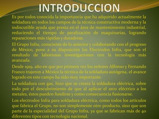 Es por todos conocida la importancia que ha adquirido actualmente la
soldadura en todos los campos de la técnica construct...