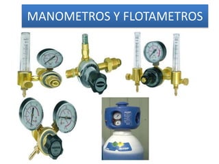 MANOMETROS Y FLOTAMETROS
 