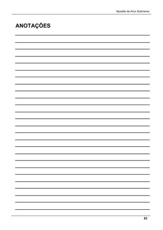 Apostila de Arco Submerso
83
ANOTAÇÕES
 