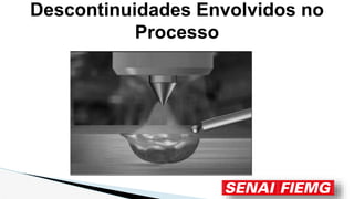 Descontinuidades Envolvidos no
Processo
 