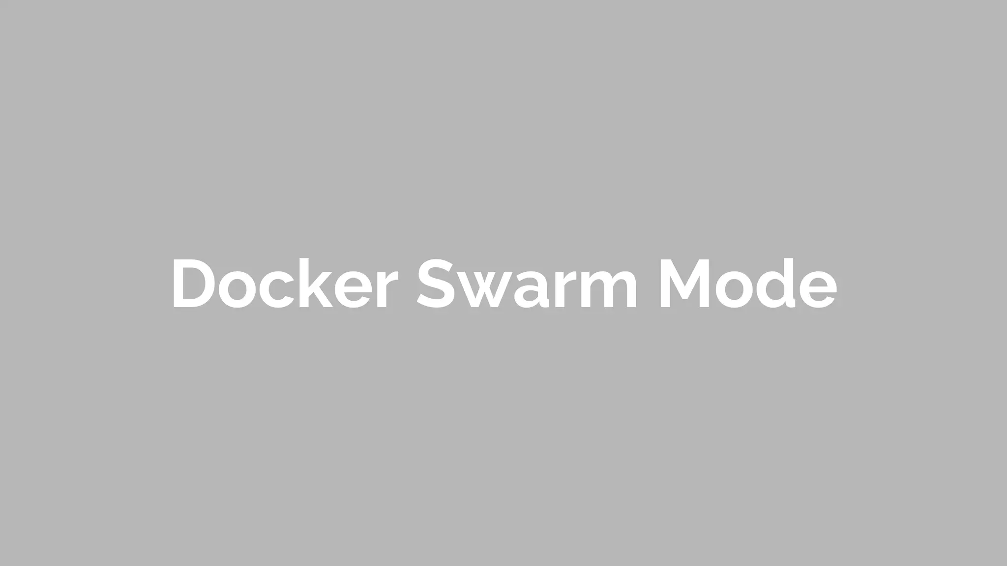 Docker Swarm Mode
 
