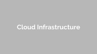 Cloud Infrastructure
 