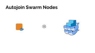 Autojoin Swarm Nodes
 