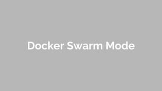 Docker Swarm Mode
 