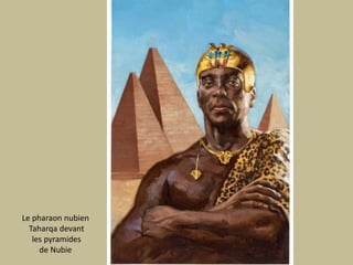 LepharaonnubienTaharqadevant les pyramides de Nubie 