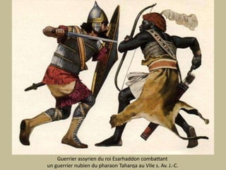 Guerrierassyrien du roiEsarhaddon combattantunguerriernubien du pharaonTaharqa auVIIe s. Av. J.-C. 
