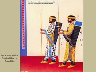 Les « Immortels »Garde d’élite duGrand Roi