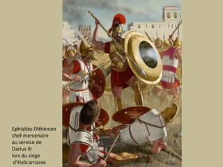 Ephialtès l’Athénienchef mercenaire au service deDarius III lors du siège d’Halicarnasse