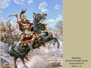 Alexandre lors de la bataille d’Issos contre Darius III, 333 av. J.-C.