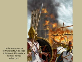 Les Tyriens tentent de détruire les tours de siège(hélépoles)  d’Alexandre à l’aide de navires enflammés.