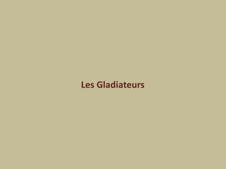 Les Gladiateurs
