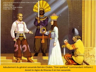 Adoubement du généralsassanideBahrāmChobin, “Eranspahbod” (commandant militaire ) durant le règne de Khosrau II en Iran sassanide.