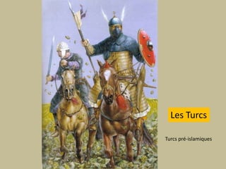 Les TurcsTurcs pré-islamiques