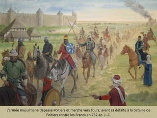 L’arméemusulmanedépasse Poitiers et marchevers Tours, avantsadéfaîte à la bataille de Poitiers contre les Francs en 732 ap. J.-C.