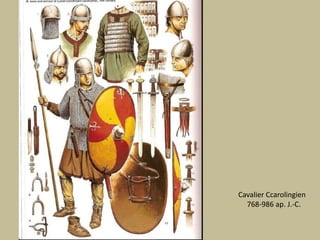 Cavalier Ccarolingien 768-986 ap. J.-C.