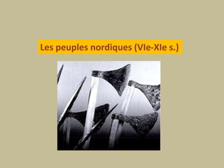 Les peuples nordiques (VIe-XIe s.)