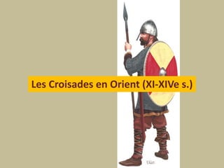 Les Croisades en Orient (XI-XIVe s.)