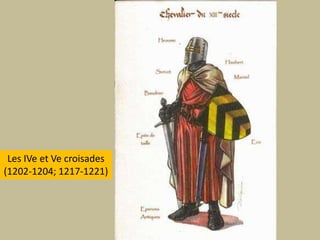 Les IVe et Ve croisades(1202-1204; 1217-1221)