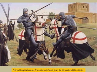 Frères Hospitaliers ou Chevaliers de Saint Jean de Jérusalem (XIIe siècle)