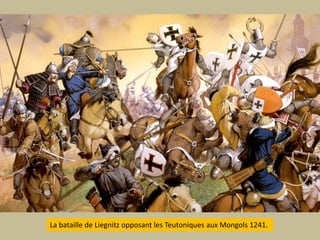 La bataille de Liegnitzopposant les Teutoniques aux Mongols 1241.