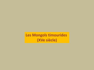 Les Mongols timourides (XVe siècle)
