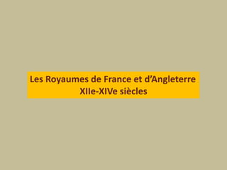 Les Royaumes de France et d’AngleterreXIIe-XIVe siècles