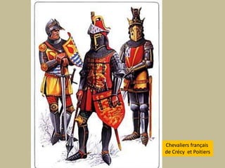 Chevaliers françaisde Crécy  et Poitiers