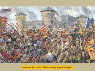 Jeanne d’ Arc sauveOrléansassiégée par les Anglais