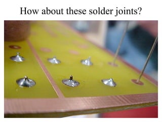 How about these solder joints?
 