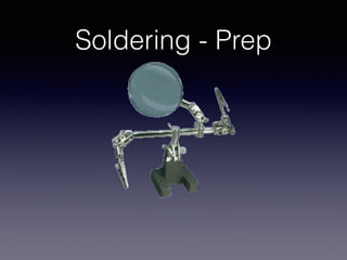 Soldering - Prep
 