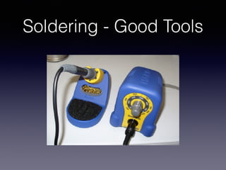 Soldering - Good Tools
 